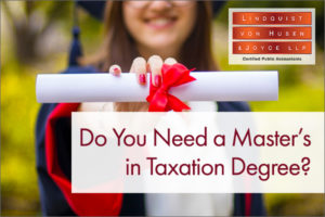 Do You Need a Master’s in Taxation Degree?